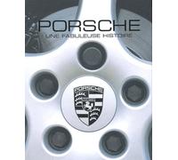 Porsche: Une fabuleuse histoire