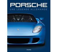 Porsche: Une légende allemande