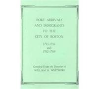 Port Arrivals and Immigrants to the City of Boston, 1715-1716 and 1762-1769