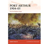 Port Arthur 1904-05: The First Modern Siege