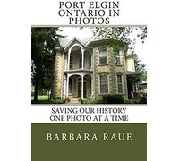 Port Elgin Ontario In Photos: Saving Our History One Photo At A Time