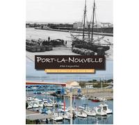Port-la-Nouvelle d'hier à aujourd'hui - Micheline Cathala - Nouvelles Editions Sutton - broché - Beau livre