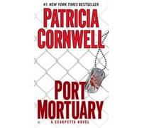 Port Mortuary: Scarpetta (Book 18) (Kay Scarpetta Mysteries) - [Version Originale] Patricia Cornwell (Auteur)