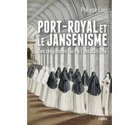 Port-Royal et le jansénisme: Des religieuses face à l'absolutisme
