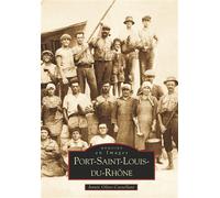 Port-Saint-Louis-du-Rhône - A. Olive-Castellani - Nouvelles Editions Sutton - broché - Beau livre
