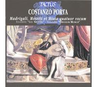 Porta Costanzo : Madrigali, Mottetti et Missa Quatuor Vocum