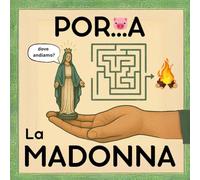 PORTA LA MADONNA: 80 Labirinti per Accompagnarla in Posti Incredibilmente Blasfemi | Idea per Regali Stupidi e Divertenti per Lui, Fidanzato, Amico, ... Natale, Compleanno, Avvento e Secret Santa!