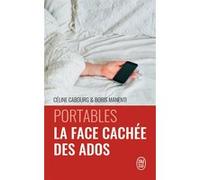 Portables : la face cachée des ados Boris Manenti (Auteur), Céline Cabourg (Auteur)