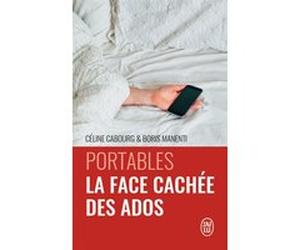 Portables : la face cachée des ados Boris Manenti (Auteur), Céline Cabourg (Auteur)