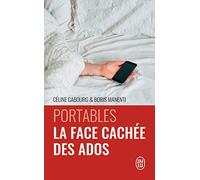 Portables : la face cachée des ados: Le livre qui vous donne les codes