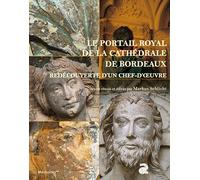 Portail royal vers 1250 de la cathédrale de Bordeaux Redécouverte - Markus Schlicht - Ausonius Eds - broché - Beau livre