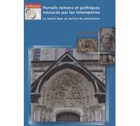 Portails Romans Et Gothiques Menacés Par Les Intempéries - Le Relevé Laser Au Service Du Patrimoine