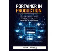 Portainer in Production: Deploy, Secure, and Operate Docker & Kubernetes Stacks with RBAC, Edge Agent, Registries, and Real-World Self-Hosting Workflows