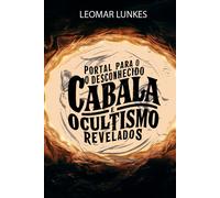 Portal Para O Desconhecido: Cabala E Ocultismo Revelados