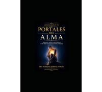 Portales del alma: Heridas, apego, adicciones y un proceso de sanación integral