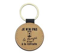Porte-clés Cuir végan Marron - Cadeau Retraite- Imprimé en France - Citation J'Ai Pas Le Temps Je suis a la Retraite- ref434