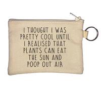 Porte-monnaie beige avec inscription « I Thought I was cool Until I Realized That Plants Can Eat The Sun and Poop Out Air »