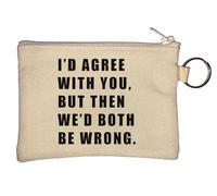 Porte-monnaie beige avec inscription I'd Agree with You But Then We'd Both Be Wrong