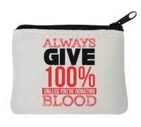 Porte-monnaie en néoprène avec inscription « Always Give 100 % Unless You are Donating Blood » - 10 x 11 cm - Blanc