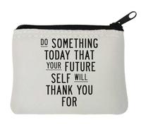 Porte-monnaie en néoprène avec inscription « Do Something Today That Your Future Self Will Thank You » - 10 x 11 cm - Blanc