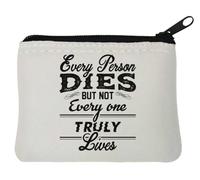 Porte-monnaie en néoprène avec inscription « Every Person Dies But Not Every One Truly Lives » - 10 x 11 cm - Blanc