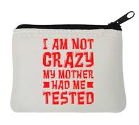 Porte-monnaie en néoprène avec inscription « I Am Not Crazy My Mother Had Me tested » - Blanc - 10 x 11 cm, blanc, Taille unique