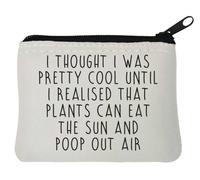 Porte-monnaie en néoprène avec inscription « I Thought I was Cool Until I Realized That Plants Can Eat The Sun and Poop Out Air » 10 x 11 cm Blanc