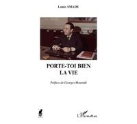 Porte-toi bien la vie - Louis Amade - L'harmattan - broché - Poésie