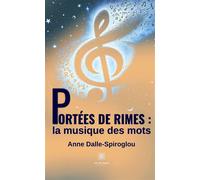 Portées de rimes : la musique des mots - Anne Dalle-Spiroglou - Le Lys Bleu - broché - Poésie