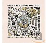 Porter and the Bluebonnet - Don't Go Baby It's..