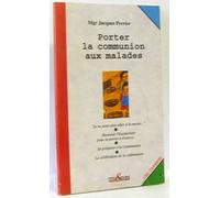 PORTER LA COMMUNION AUX MALADES