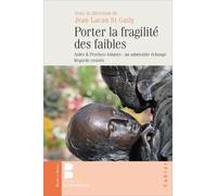 Porter La Fragilité Des Faibles - Aidés & Proches-Aidants Un Admirable Échange - Regards Croisés