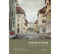 Porter le temps Mémoires urbaines d'un site horloger - Florence Graezer-Bideau - Metispresses - broché - Essai