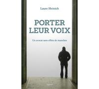 Porter leur voix Un avocat sans effets de manches - Laure Heinich - Fayard - broché - Récit