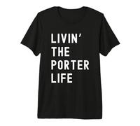 Porter Vivant la Vie de Porter Nom Amusant T-Shirt Haut de Gamme