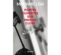 Portes ouvertes sur maison close - Madame Lisa - Grasset - broché - Récit