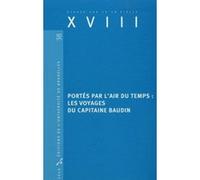 Xviii N° 38 - Portés Par L'air Du Temps : Les Voyages Du Capitaine Baudin