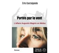 Portés Par Le Vent - L'affaire Augustin Magnin En Médoc | Occasion