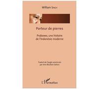 Porteur De Pierres - Prabowo, Une Histoire De L'indonésie Moderne