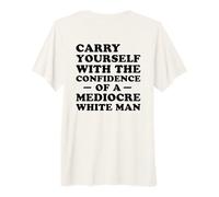 Portez-Vous en Toute Confiance d'un Homme Blanc médiocre T-Shirt Haut de Gamme