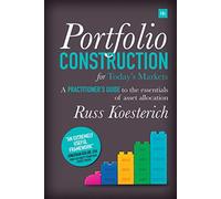 Portfolio Construction for Today's Markets: A Practitioner's Guide to the Essentials of Asset Allocation