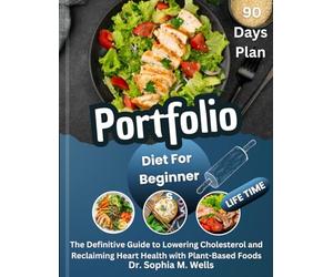 Portfolio Diet For Beginners: The Definitive Guide to Lowering Cholesterol and Reclaiming Heart Health with Plant-Based Foods