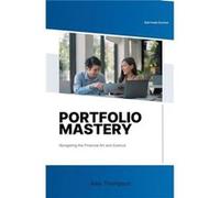 Portfolio Mastery Navigating the Financial Art and Science - Alex Thompson - Draft2Digital - Livre en Anglais Alex ThompsonAlex Thompson (Auteur)
