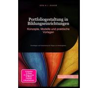 Portfoliogestaltung in Bildungseinrichtungen: Konzepte, Modelle und praktische Vorlagen: Grundlagen und Anwendung für Krippe und Kindergarten.