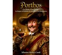 Porthos: La Gloire d'un Géant - Les frasques triomphantes du plus vaillant des mousquetaires