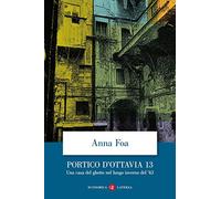 Portico d'Ottavia 13. Una casa del ghetto nel lungo inverno del '43