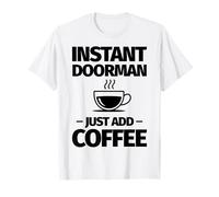 Portier instantané, Ajoutez Simplement du café T-Shirt