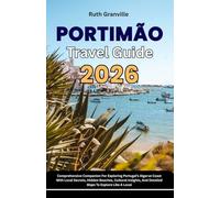 Portimao Travel Guide: 2026 Comprehensive Companion For Exploring Portugal’s Algarve Coast With Local Secrets, Hidden Beaches, Cultural Insights, And Detailed Maps To Explore Like A Local