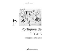 Portiques de l'instant - Hubert Haddad - Project'iles - broché - Poésie