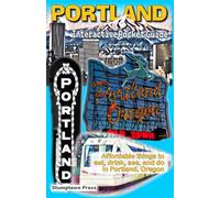 Portland Interactive Pocket Guide: Affordable things to eat, drink, see, and do in Portland, Oregon